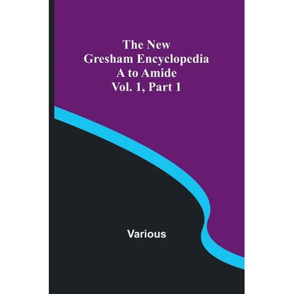 The New Gresham Encyclopedia. A to Amide; Vol. 1 Part 1 - Paperback