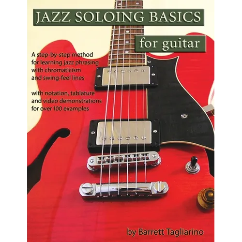 Jazz Soloing Basics for Guitar: A step-by-step method for learning jazz phrasing with chromaticism and swing-feel lines - Paperback