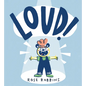 Loud! - Hardcover