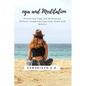 Yoga and Meditation: Practicing Yoga and Meditation Without Compromising Your Faith and Beliefs - Paperback
