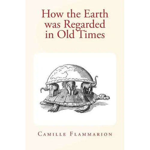 How the Earth was Regarded in Old Times - Paperback