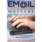 Email Marketing Mastery Made Easy for Marketers - Paperback
