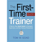 The First-Time Trainer: A Step-by-Step Quick Guide for Managers, Supervisors, and New Training Professionals - Paperback