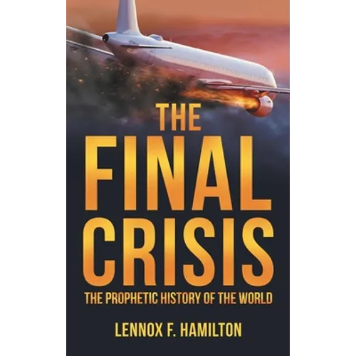 The Final Crisis: The Prophetic History of the World - Hardcover