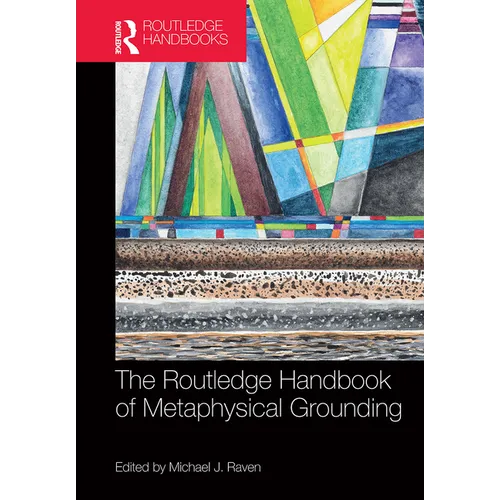 The Routledge Handbook of Metaphysical Grounding - Paperback