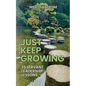 Just Keep Growing: 25 Servant Leadership Lessons - Paperback