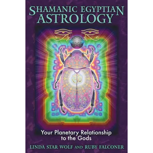 Shamanic Egyptian Astrology: Your Planetary Relationship to the Gods - Paperback