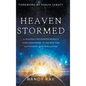Heaven Stormed: A Heavenly Encounter Reveals Your Assignment in the End Time Outpouring and Tribulation - Hardcover