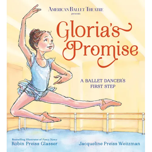 Gloria's Promise (American Ballet Theatre): A Ballet Dancer's First Step - Hardcover