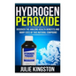 Hydrogen Peroxide: Discover The Amazing Health Benefits And Many Uses Of This Natural Compound - Paperback