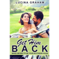 Get Him Back: Make Him Beg To Be Your Boyfriend Again - Paperback