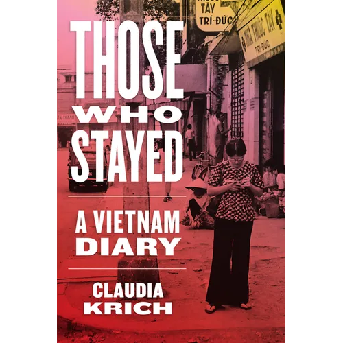 Those Who Stayed: A Vietnam Diary - Hardcover