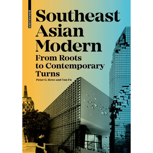 Southeast Asian Modern: From Roots to Contemporary Turns - Hardcover