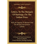 Letters, To The Marquis Of Hastings, On The Indian Press: With An Appeal To Reason And The British Parliament (1824) - Paperback
