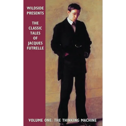 The Classic Tales of Jacques Futrelle, Volume One: The Thinking Machine - Hardcover