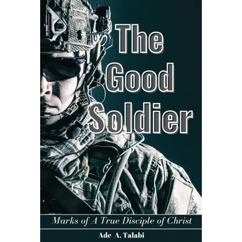 The Good Soldier: Marks of A True Disciple of Christ - Paperback