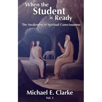 When The Student Is Ready: The Awakening of Spiritual Consciousness - Paperback
