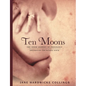 Ten Moons: The Inner Journey of Pregnancy, Preparation for Natural Birth - Paperback