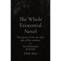 The Whole Existential Novel: The journey from the dark side of the rainbow to Satchidananda POETRY - Paperback