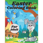 Easter Coloring Book For Adult: Adult Coloring Book Featuring Adorable Easter Bunnies, Easter Baskets, Beautiful Easter Spring Flowers and Charming Ea - Paperback