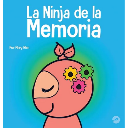 La Ninja de la Memoria: Un libro para niños sobre el aprendizaje y la mejora de la memoria - Hardcover