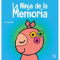 La Ninja de la Memoria: Un libro para niños sobre el aprendizaje y la mejora de la memoria - Hardcover