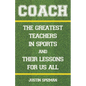 Coach: The Greatest Teachers in Sports and Their Lessons for Us All - Hardcover