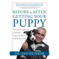 Before and After Getting Your Puppy: The Positive Approach to Raising a Happy, Healthy, and Well-Behaved Dog - Hardcover