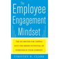 The Employee Engagement Mindset: The Six Drivers for Tapping Into the Hidden Potential of Everyone in Your Company - Hardcover