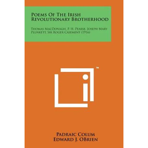 Poems of the Irish Revolutionary Brotherhood: Thomas MacDonagh, P. H. Pearse, Joseph Mary Plunkett, Sir Roger Casement (1916) - Paperback