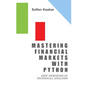 Mastering Financial Markets with Python: New Horizons in Technical Analysis - Paperback
