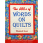 The ABCs of Words on Quilts: Applique & Embroidery Lettering Techniques Beautiful Projects 6 Complete Alphabets - Paperback