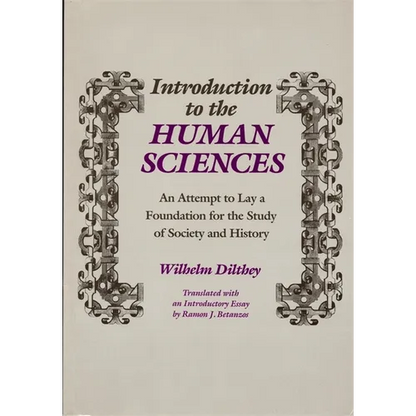 Introduction to the Human Sciences: An Attempt to Lay a Foundation for the Study of Society and History - Paperback