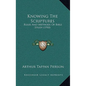 Knowing The Scriptures: Rules And Methods Of Bible Study (1910) - Paperback
