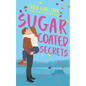 Sugar Coated Secrets: Small town steamy romance: friends-to-lovers, forced proximity - Paperback
