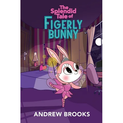 The Splendid Tale of Figerly Bunny: a story of dreams come true - Paperback