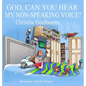 God, Can You Hear My Non-Speaking Voice - Hardcover