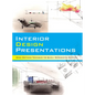 Interior Design Presentations: Techniques for Quick, Professional Renderings of Interiors - Paperback