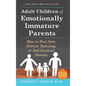Adult Children of Emotionally Immature Parents: How to Heal from Distant, Rejecting, or Self-Involved Parents - Hardcover