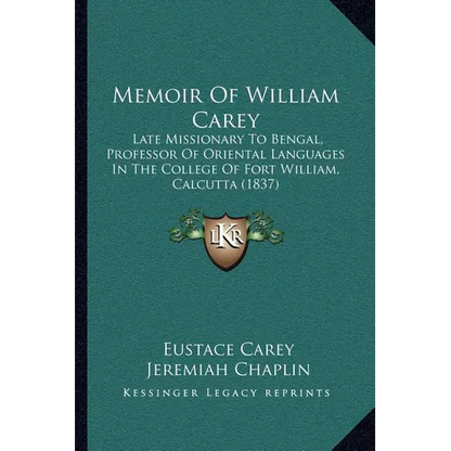 Memoir Of William Carey: Late Missionary To Bengal, Professor Of Oriental Languages In The College Of Fort William, Calcutta (1837) - Paperback