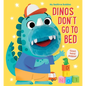 My Bedtime Buddies Dinos Don't Go to Bed - Board Book