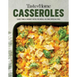 Taste of Home Casseroles: Over 150 Easy Meal in One Recipes Bonus Chapter Includes 8x8 Casseroles - Paperback