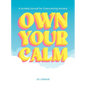 Own Your Calm: A Guided Journal for Overcoming Anxiety - Paperback