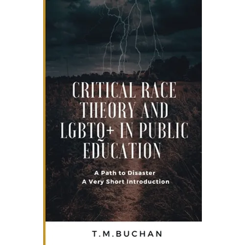 Critical Race Theory and Lbgtq+ in Public Education: A Path to Disaster A Very Short Introduction - Paperback