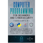 Computer Programming for Beginners and Cybersecurity: 4 MANUSCRIPTS IN 1: The Ultimate Manual to Learn step by step How to Professionally Code and Pro - Hardcover