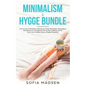 Minimalism & Hygge Bundle: Live a Cozy & Minimalist Lifestyle, by Using Minimalistic Teachings & The Danish Art of Happiness For a More Fulfillin - Paperback
