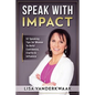 Speak with Impact: 52 Speaking Tips for Women to Build Confidence, Clarity & Influence - Paperback