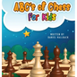 ABC's Of Chess For Kids: Teaching Chess Terms and Strategy One Letter at a Time to Aspiring Chess Players from Children to Adult - Hardcover