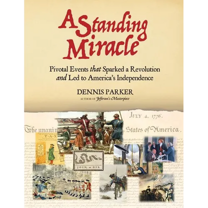 A Standing Miracle: Pivotal Events that Sparked a Revolution and Led to America's Independence - Paperback