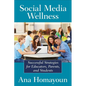 Social Media Wellness: Helping Tweens and Teens Thrive in an Unbalanced Digital World - Paperback